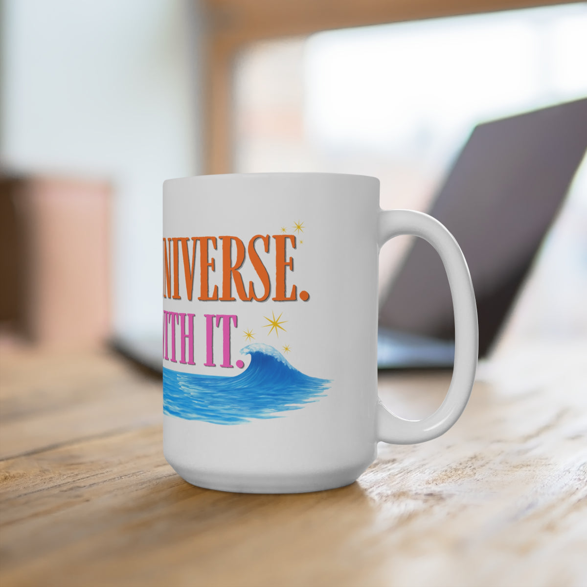 15oz Ceramic Mug — “Ask the Universe, Then Sit With It” Inspirational Coffee Cup