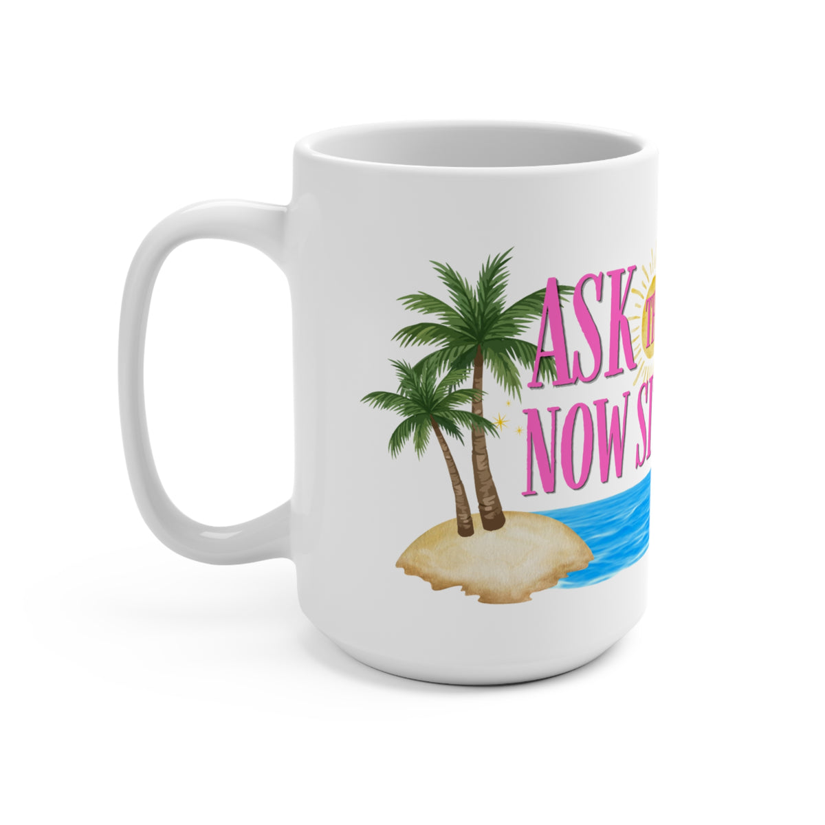 15oz Ceramic Mug — “Ask the Universe, Then Sit With It” Inspirational Coffee Cup